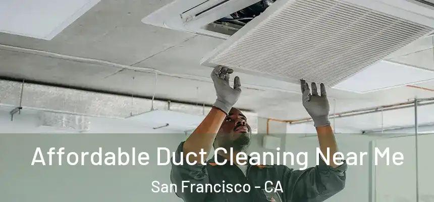  Affordable Duct Cleaning Near Me San Francisco - CA