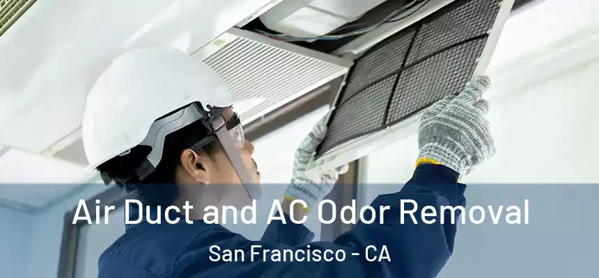 Air Duct and AC Odor Removal San Francisco - CA