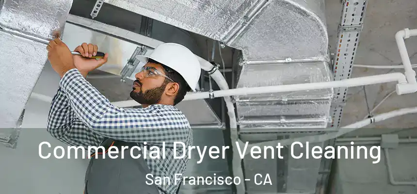 Commercial Dryer Vent Cleaning San Francisco - CA