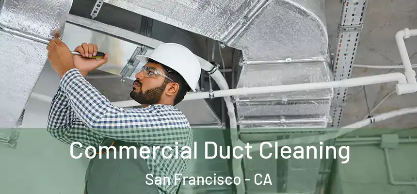Commercial Duct Cleaning San Francisco - CA