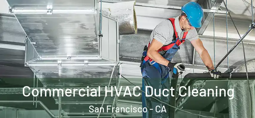 Commercial HVAC Duct Cleaning San Francisco - CA
