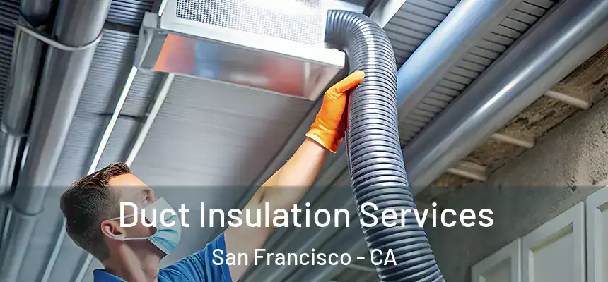 Duct Insulation Services San Francisco - CA