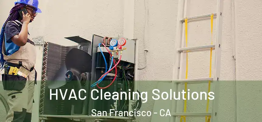 HVAC Cleaning Solutions San Francisco - CA