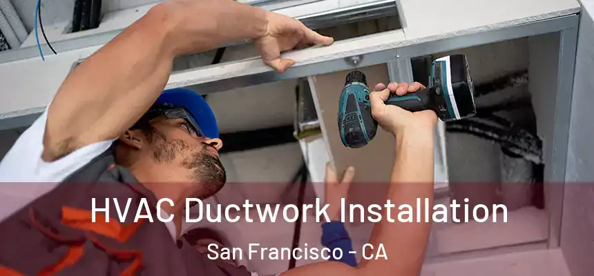 HVAC Ductwork Installation San Francisco - CA