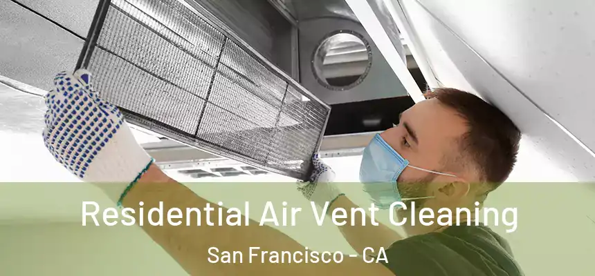 Residential Air Vent Cleaning San Francisco - CA