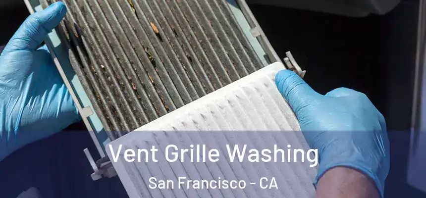 Vent Grille Washing San Francisco - CA